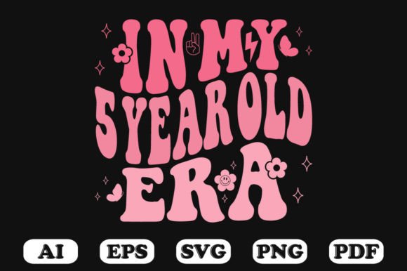 In My 5 Year Old Era Wavy SVG Graphics for Crafts