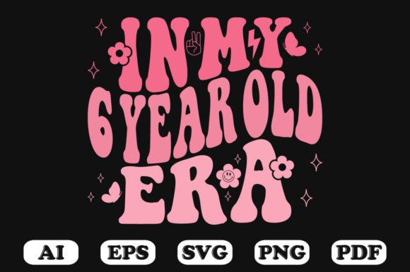 In My 6 Year Old Era Wavy SVG Graphics for Crafts