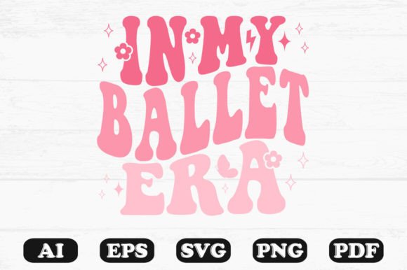 In My Ballet Era Retro Wavy SVG — Graphics for Crafts