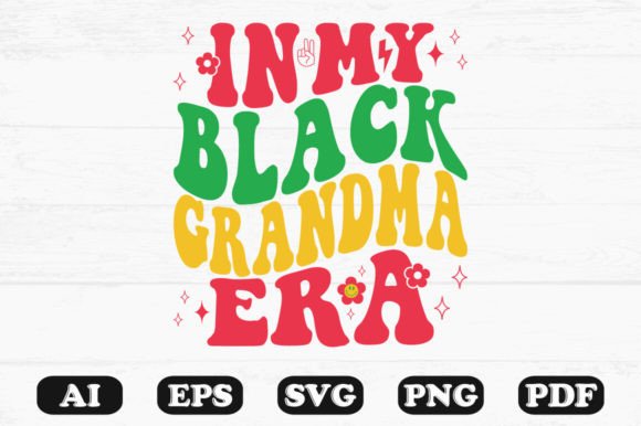 In My Black Grandma Era Retro Wavy SVG Graphics
