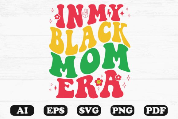 In My Black Mom Era Retro Wavy SVG — Graphics & Crafts