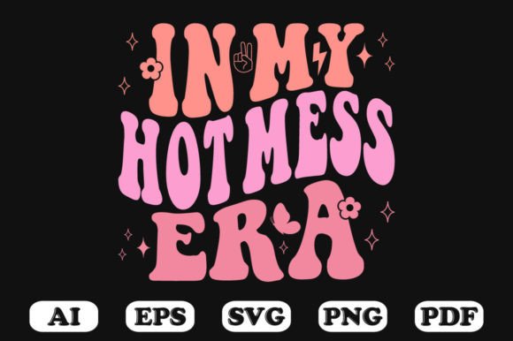 In My Hot Mess Era Retro Wavy SVG Graphics