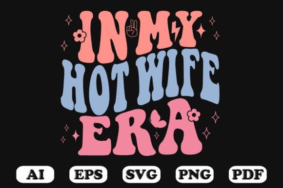 In My Hot Wife Era Retro Wavy SVG Graphics