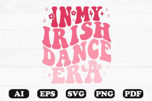 In My Irish Dance Era Retro Wavy SVG — Graphics & Crafts