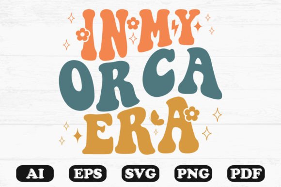 In My Orca Era Retro Wavy SVG T-shirt: Graphics & Crafts
