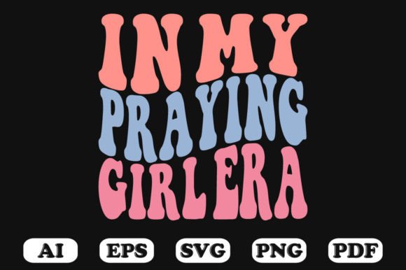 In My Praying Girl Era Retro Wavy SVG Graphics