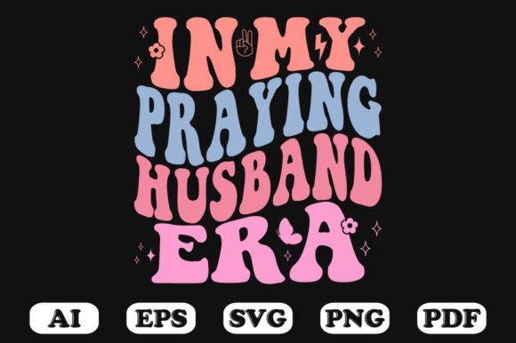 In My Praying Husband Era Retro Wavy SVG Graphics
