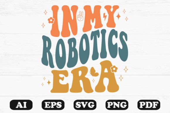 In My Robotics Era Retro Wavy SVG: Graphics for Crafts & Creative Brands