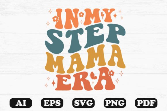 In My Step Mama Era Retro Wavy SVG