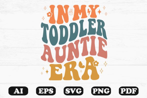 In My Toddler Auntie Era Retro Wavy SVG Graphics