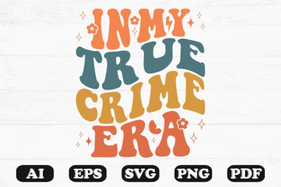 In My True Crime Era Retro Wavy SVG Graphics