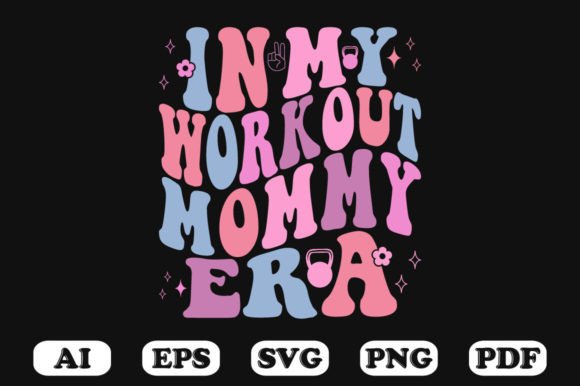 In My Workout Mommy Era Retro Wavy SVG: Graphics for Crafts